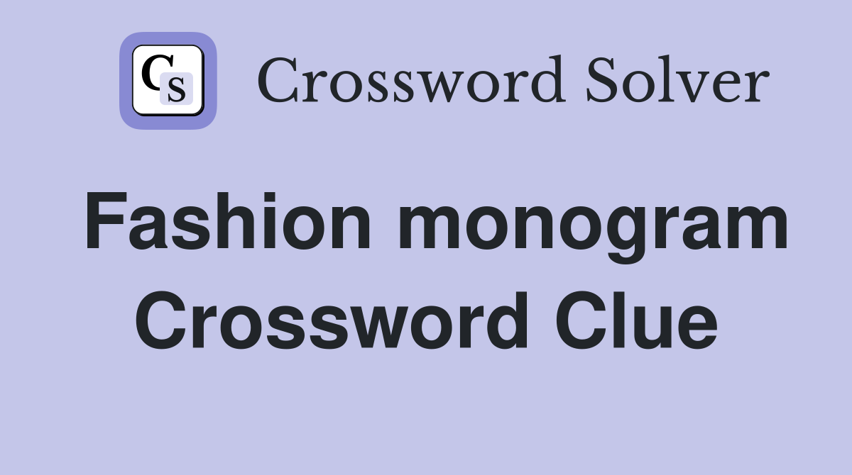 Fashion monogram Crossword Clue Answers Crossword Solver